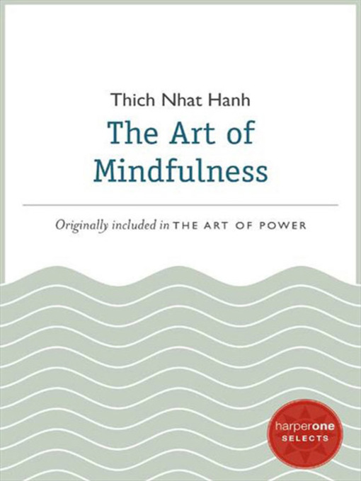 Title details for The Art of Mindfulness by Thich Nhat Hanh - Wait list